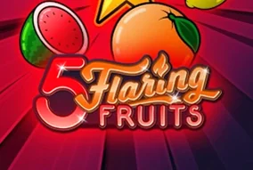 5 Flaring Fruits